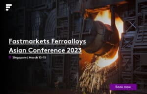 Image of steelmaking furnace featureing text: Fastmarkets Ferrroalloys Asian Conference, March 13-15, Singapore